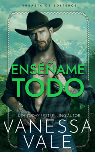 Libro: Enséñame Todo (subasta De Solteros) (spanish Edition)
