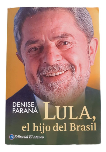 Lula, El Hijo De Brasil - Denise Paraná - El Ateneo