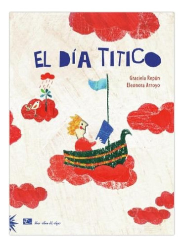 El D.a Titico, De Graciela Repún. Editorial Del Eclipse, Tapa Blanda, Edición 2016 En Español, 2016