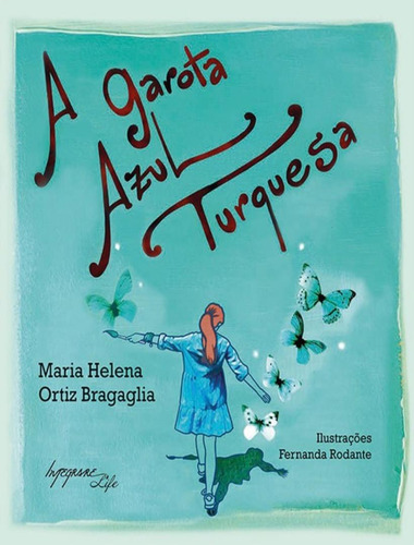 Garota Azul Turquesa, A: Garota Azul Turquesa, A, De Bragaglia, Maria Helena Ortiz. Editora Integrare, Capa Mole, Edição 1 Em Português, 2023