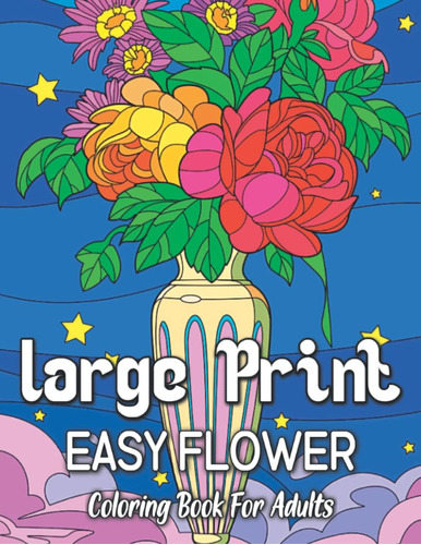 Libro: Large Print Easy Flower Coloring Book For Adults: Bea