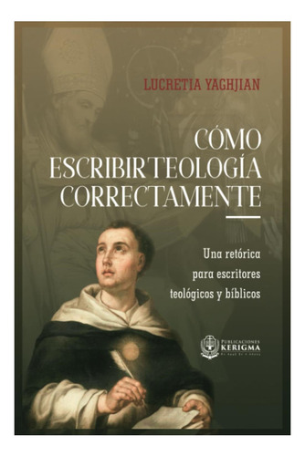 Libro: Cómo Escribir Teología Correctamente: Una Retórica Pa