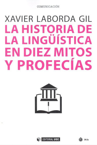 La historia de la lingÃÂ¼ÃÂstica en diez mitos y profecÃÂas, de Laborda Gil, Xavier. Editorial UOC, S.L., tapa blanda en español