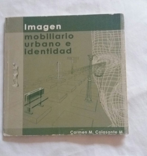 Libro Imagen Mobiliario Urbano E Identidad De C. Colasante
