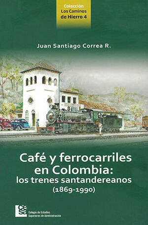 Libro Cafe Y Ferrocarriles En Colombia Original