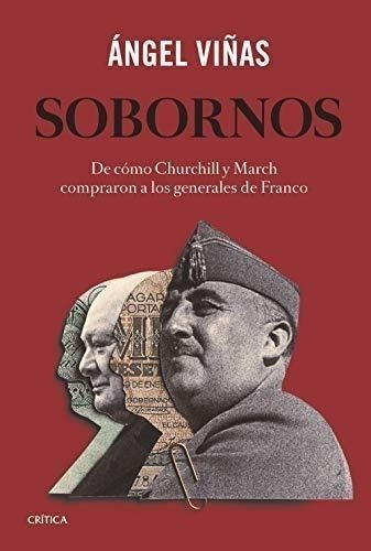 Sobornos: De Cómo Churchill Y March Compraron A Los Generale