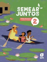 Comprar Semear Juntos - Ensino Religioso - 2º Ano - 3ª Ed. 2024: Semear Juntos - Ensino Religioso - 2º Ano - 3ª Ed. 2024, De Edicoes Sm. Editora Edicoes Sm Didatica, Capa Mole, Edição 3 Em Português, 2024
