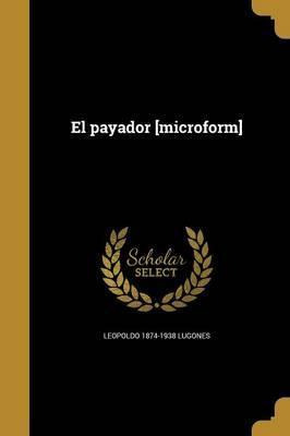 Libro El Payador [microform] - Leopoldo 1874-1938 Lugones