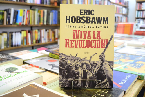 Viva La Revolución. Eric Hobsbawm.  