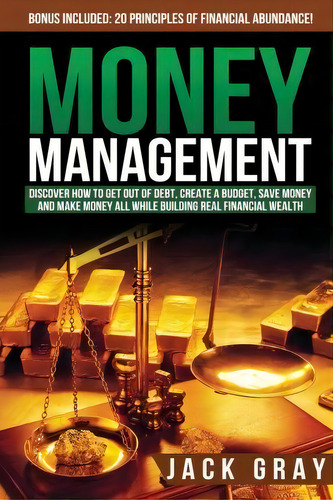Money Management, De Jack Gray. Editorial Createspace Independent Publishing Platform, Tapa Blanda En Inglés