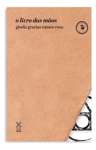 o livro das mãos, de Rosa, Gisela Gracias Ramos. Editorial Moinhos, capa mole em português, 2019