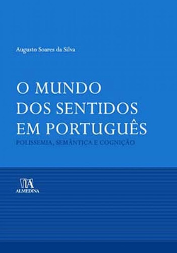 O mundo dos sentidos em português: polissemia, semântica e, de Silva da. Editora ALMEDINA BRASIL, capa mole em português