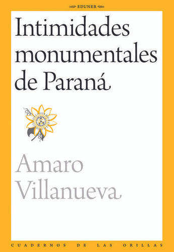 Intimidades Monumentales De Parana - Amaro Villanueva