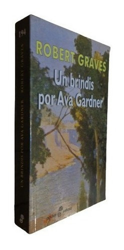 Robert Graves. Un Brindis Por Ava Gardner. Edhasa&-.