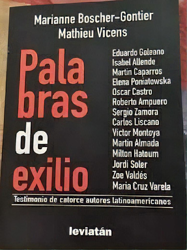 Palabras De Exilio: Testimonios De Catorce Autores Latinoamericanos, De Boscher Gontier, Vicens. Serie N/a, Vol. Volumen Unico. Editorial Leviatán, Tapa Blanda, Edición 1 En Español, 2018