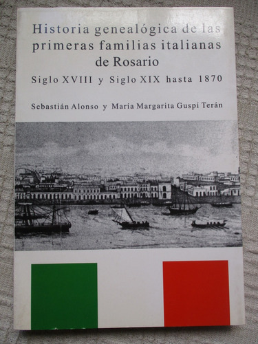 Historia Genealógica Primeras Familias Italianas De Rosario 