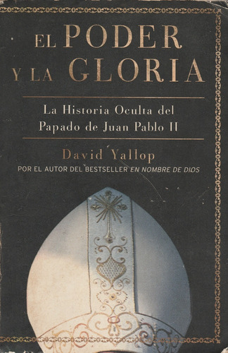 El Poder Y La Gloria La Historia Oculta Del Papa J Pablo Ii