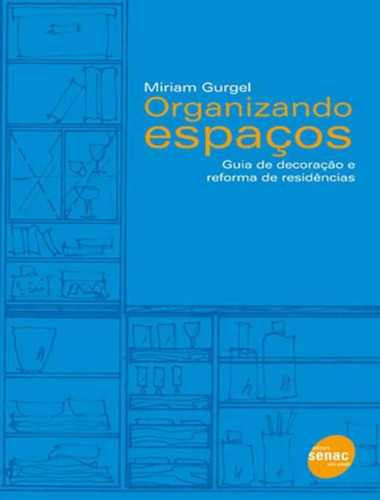 Organizando Espaços: Organizando Espacos, De Gurgel, Mirian. Editora Senac Sp, Capa Mole, Edição 4ª Em Português, 2020