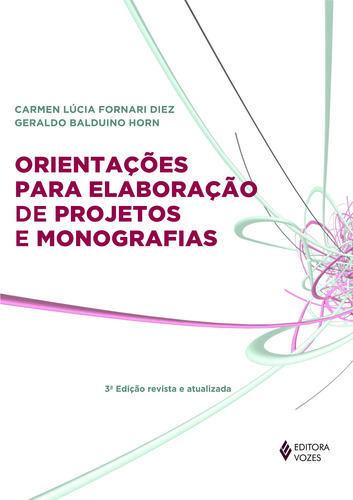 Orientações para elaboração de projetos e monografias, de Horn, Geraldo Balduino. Editora Vozes Ltda., capa mole em português, 2013