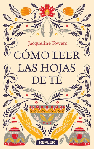 Como Leer Las Hojas De Te - Jacqueline Towers - Kepler Libro