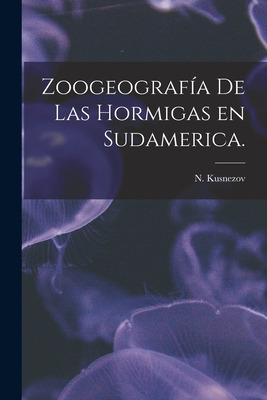 Libro Zoogeografã­a De Las Hormigas En Sudamerica. - Kusn...