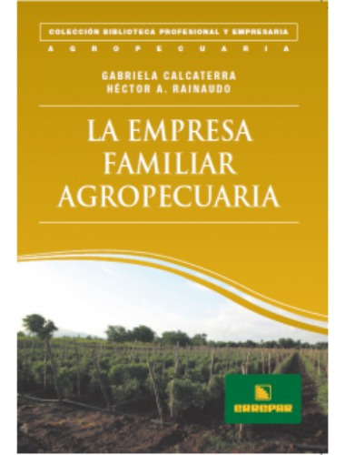 La Empresa Familiar Agropecuaria Gabriela Calcaterra Y Hécto