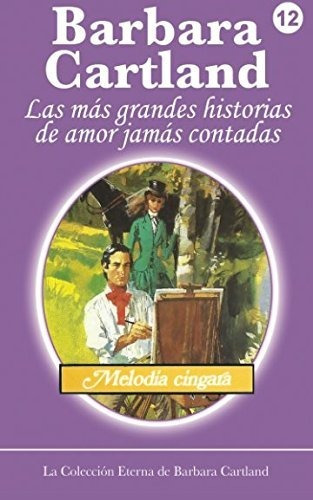Melodia Cingara: Volume 12 (la Colección Eterna De Barbara C