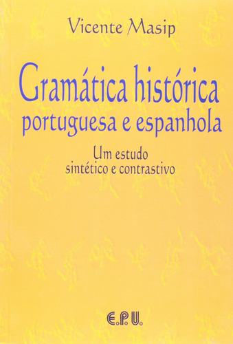 Gramática Histórica Portuguesa e Espanhola, de Masip, Vicente. LTC - Livros Técnicos e Científicos Editora Ltda., capa mole em português, 2003