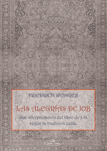 Las Alegrías De Job, De Friedrich Weinreb Y Theresa Esther