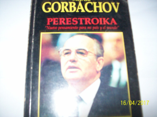 Gorbachov. Perestroika.  Pensamiento Para Mi País Y El Mundo