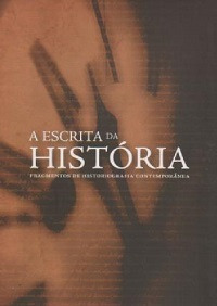 Livro A Escrita Da História: Fragmentos De Historiografia Contemporânea - Beatriz Anselmo Olinto E Outros [2013]