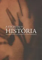 Comprar Livro A Escrita Da História: Fragmentos De Historiografia Contemporânea - Beatriz Anselmo Olinto E Outros [2013]