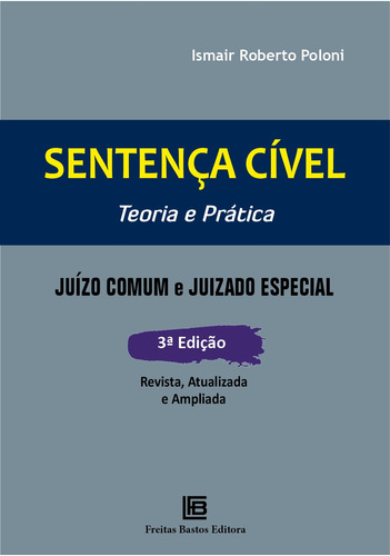 Sentença Cível Teoria e Prática, de Poloni, Ismair Roberto. Editora Freitas Bastos, capa mole em português, 2020