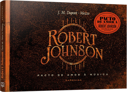 Robert Johnson: Pacto de Amor à Música, de Dupont, J.M.. Editora Darkside Entretenimento Ltda  Epp, capa dura em português, 2022