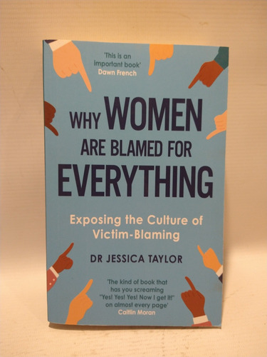 Why Women Are Blamed For Everything Dr Jessica Taylor