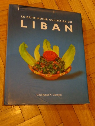 Le Patrimoine Culinaire Du Liban. Chef Ramzi N. Choueiri