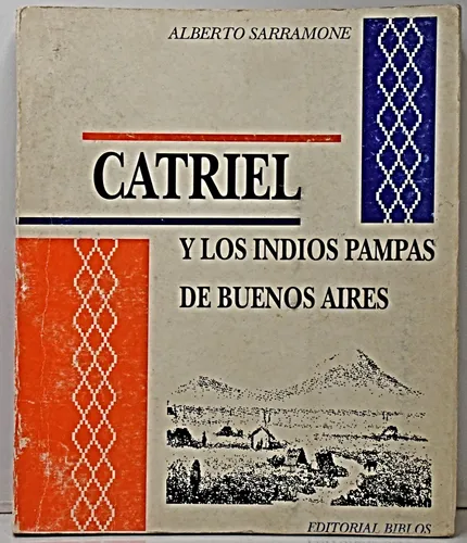 comprar Catriel Y Los Indios Pampas De Buenos Aires.. - Alberto Sarr