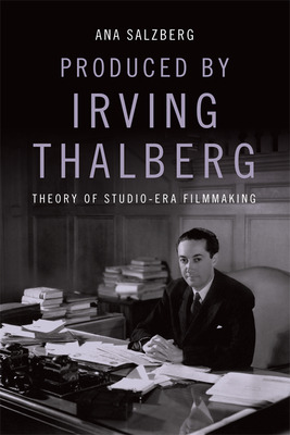 Libro Produced By Irving Thalberg: Theory Of Studio-era F...