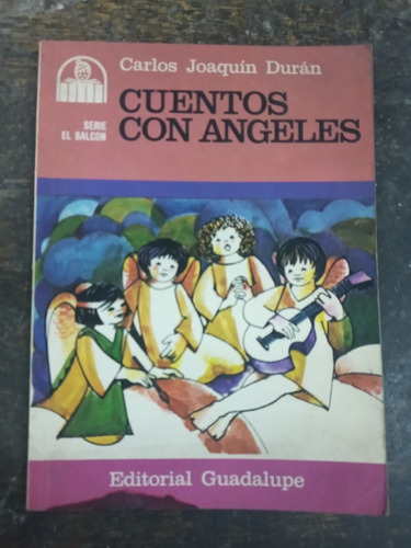 Cuentos Con Angeles * Carlos Joaquin Duran * Guadalupe *