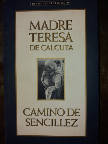 Madre Teresa De Calcuta - Camino De Sencillez 