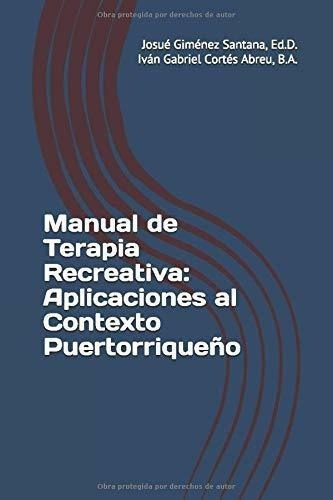 Manual De Terapia Recreativa Aplicaciones Al..., de Giménez Santana Ed.D., Josué. Editorial Independently Published en español