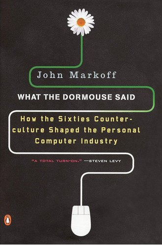 What The Dormouse Said: How The Sixties Counterculture Shape