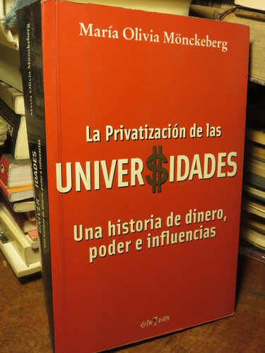 Privatización Universidades Dinero Poder María Monckeberg