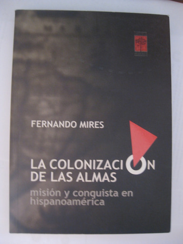 La Colonizacion De Las Almas Fernando Mires