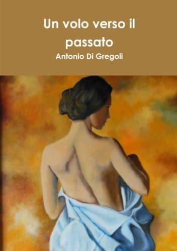 Libro: Un Volo Verso Il Passato (italian Edition)