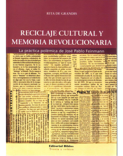 Reciclaje Cultural Y Memoria Revolucionaria. La Práctica P, De Rita De Grandis. Serie 9507865619, Vol. 1. Editorial Promolibro, Tapa Blanda, Edición 2006 En Español, 2006