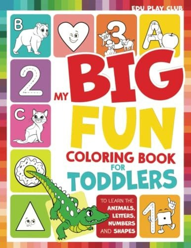 Book : My Big Fun Coloring Book For Toddlers To Learn The..