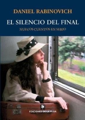 Libro El Silencio Del Final De Daniel Rabinovich