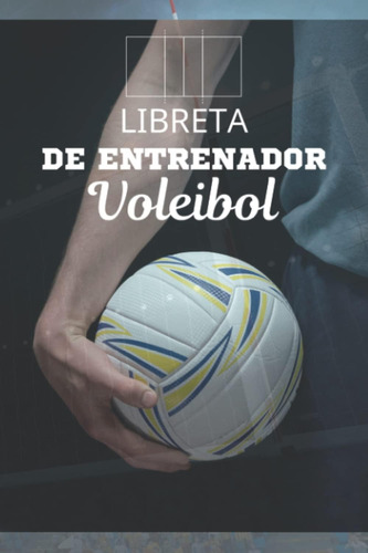 Libro: Libreta De Entrenador Voleibol: Diario De Apuntes 100