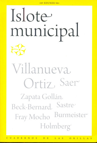 Islote Municipal - Antología De Textos -, De Aa.vv., Autores Varios. Serie N/a, Vol. Volumen Unico. Editorial Universidad Nacional De Entre Ríos, Tapa Blanda, Edición 1 En Español, 2014